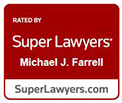 Miachel J. Farrell: Super Lawyers